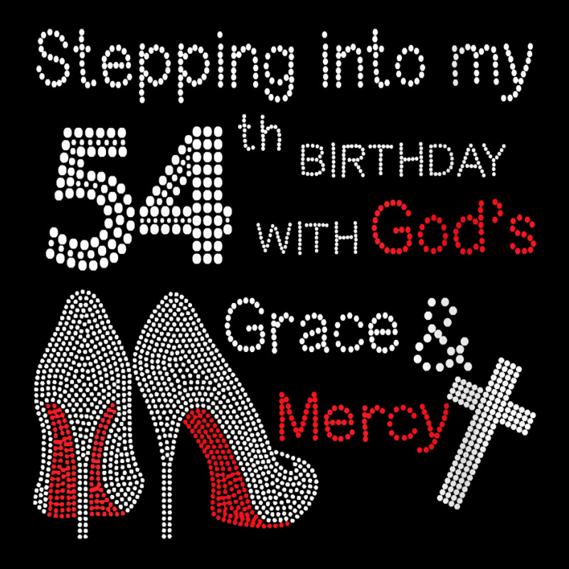 Womens Stepping Into My 54th Birthday With God's Grace And Mercy V Nec ...