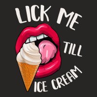 Lick Me Till Ice Cream Funny Pun Ice Cream T Shirt Ladies Fitted T-shirt | Artistshot