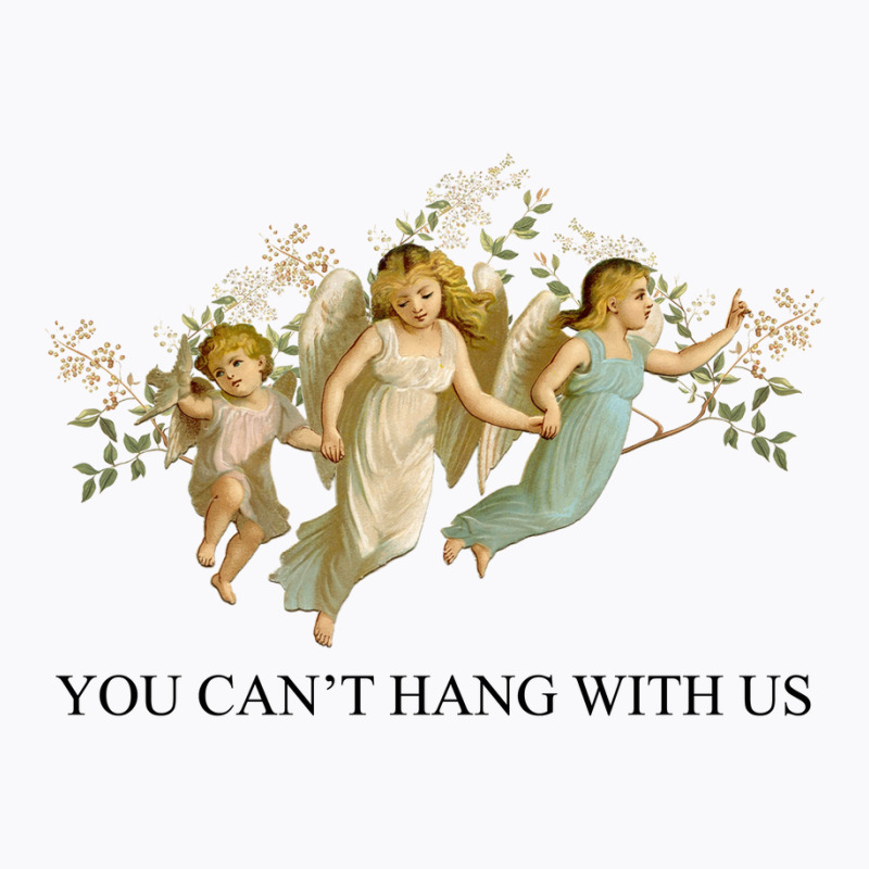 You Can't Hang With Us T-shirt | Artistshot