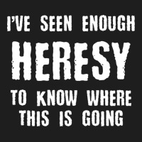 Inquisition Enough Heresy Inquisitor Meme Quotes Tabletop Wargaming Ne Classic T-shirt | Artistshot