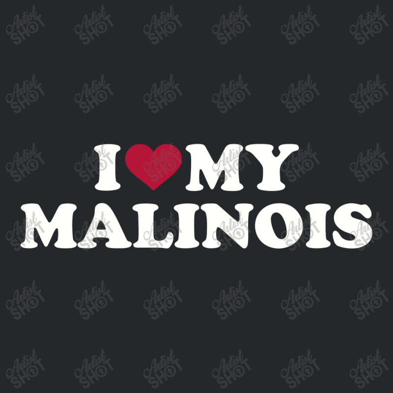 I Love My Malinois , Malinois Crewneck Sweatshirt by zunkgm | Artistshot