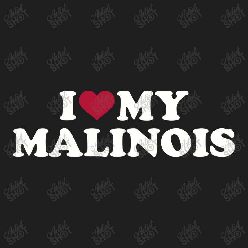 I Love My Malinois , Malinois Classic T-shirt by zunkgm | Artistshot