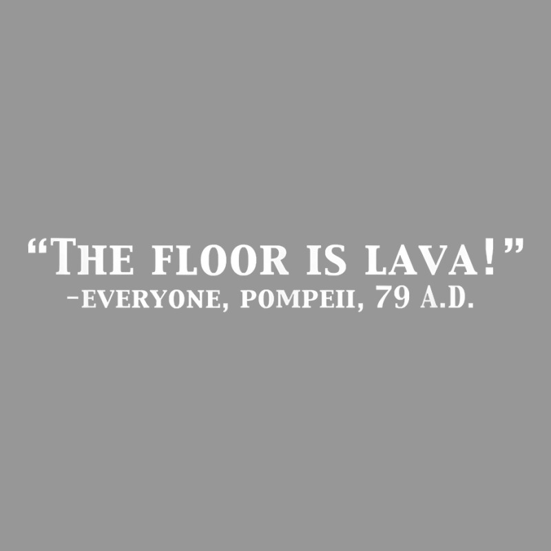 The Floor Is Lava Funny Pompeii 79 A.d. Historical Volcano T Shirt Women's V-neck T-shirt | Artistshot