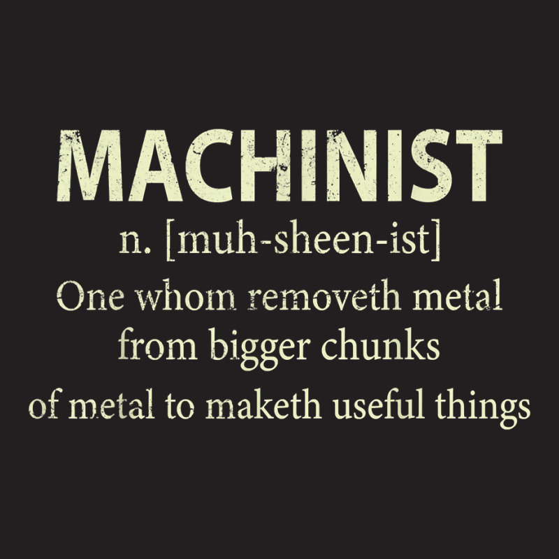 Cnc Machinist Definition Funny Engineers Machinist T Shirt T-shirt | Artistshot