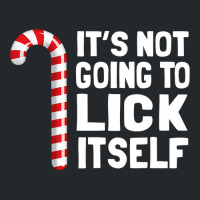 It S Not Going To Lick Itself Christmas Candy Cane T Crewneck Sweatshirt | Artistshot