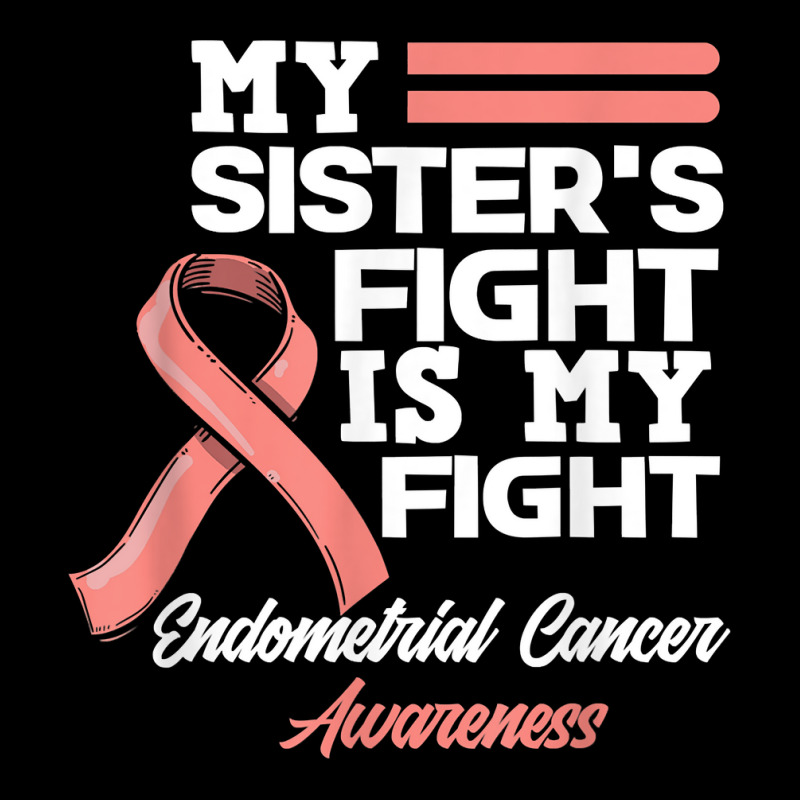 My Sister's Fight Is My Fight Endometrial Cancer Awareness T Shirt Adjustable Cap by cm-arts | Artistshot