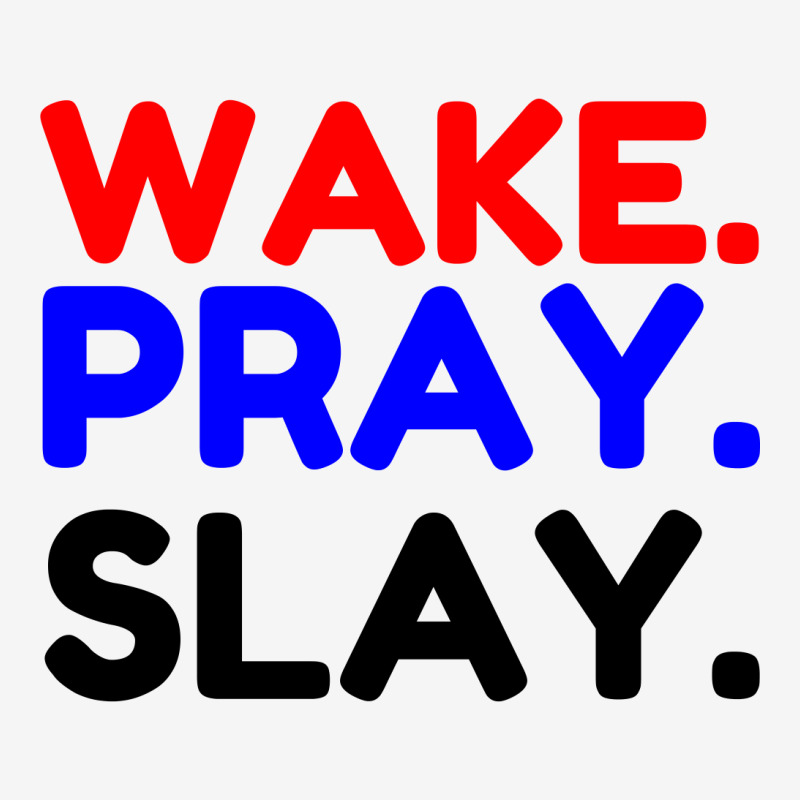 Wake Pray Slay Classic T-shirt by Perfect Designers | Artistshot