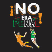 No Era Penal (it Wasn't A Penalty) T-shirt | Artistshot