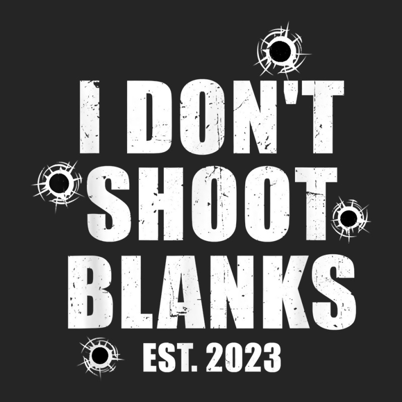 Mens I Don't Shoot Blanks Dad To Be Dad Promoted To Daddy 2023 T Shirt Unisex Hoodie by cm-arts | Artistshot