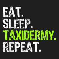 Eat Sleep Taxidermy Repeat Taxidermist Funny T Shirt Classic T-shirt | Artistshot