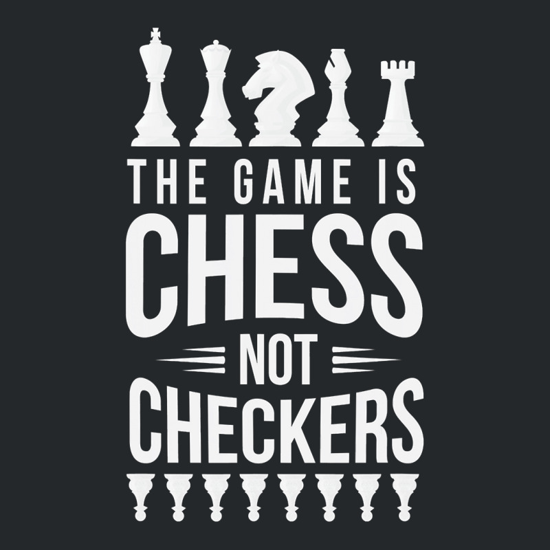 The Game Is Chess Not Checkers Grandmaster Gift Crewneck Sweatshirt by trokeryth | Artistshot