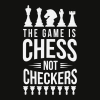 The Game Is Chess Not Checkers Grandmaster Gift Scorecard Crop Tee | Artistshot