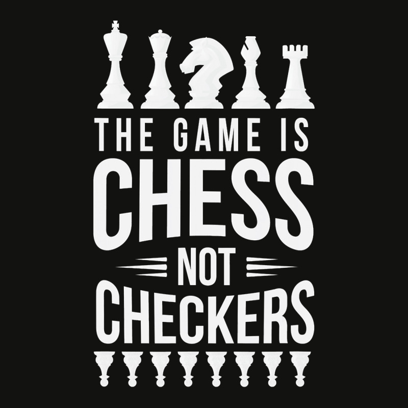 The Game Is Chess Not Checkers Grandmaster Gift Scorecard Crop Tee by trokeryth | Artistshot