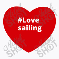 Love Sailing, Hashtag Heart, Sailing T-shirt | Artistshot