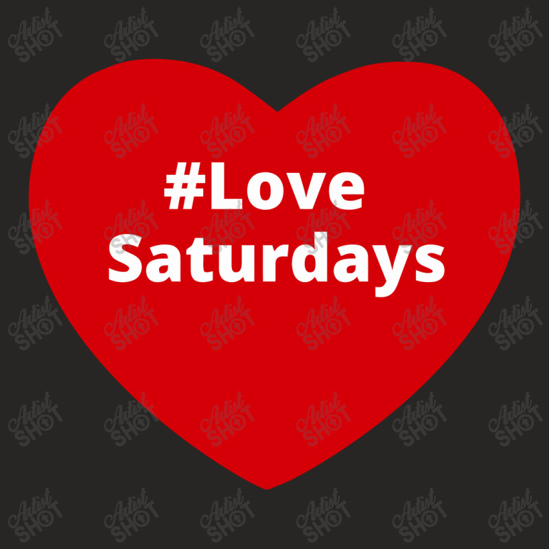 Love Saturdays, Hashtag Heart, Saturday Ladies Fitted T-Shirt by chillinxs | Artistshot