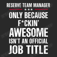 Gift For F Ckin' Awesomw Reserve Team Manager Toddler T-shirt | Artistshot