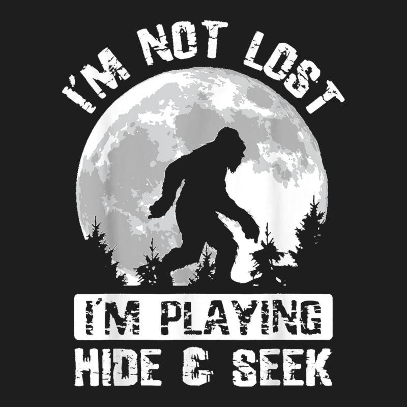 Retro Bigfoot Im Not Lost Im Playing Hide & Seek Sasquatch Classic T-shirt by AnaMercedesContreras | Artistshot