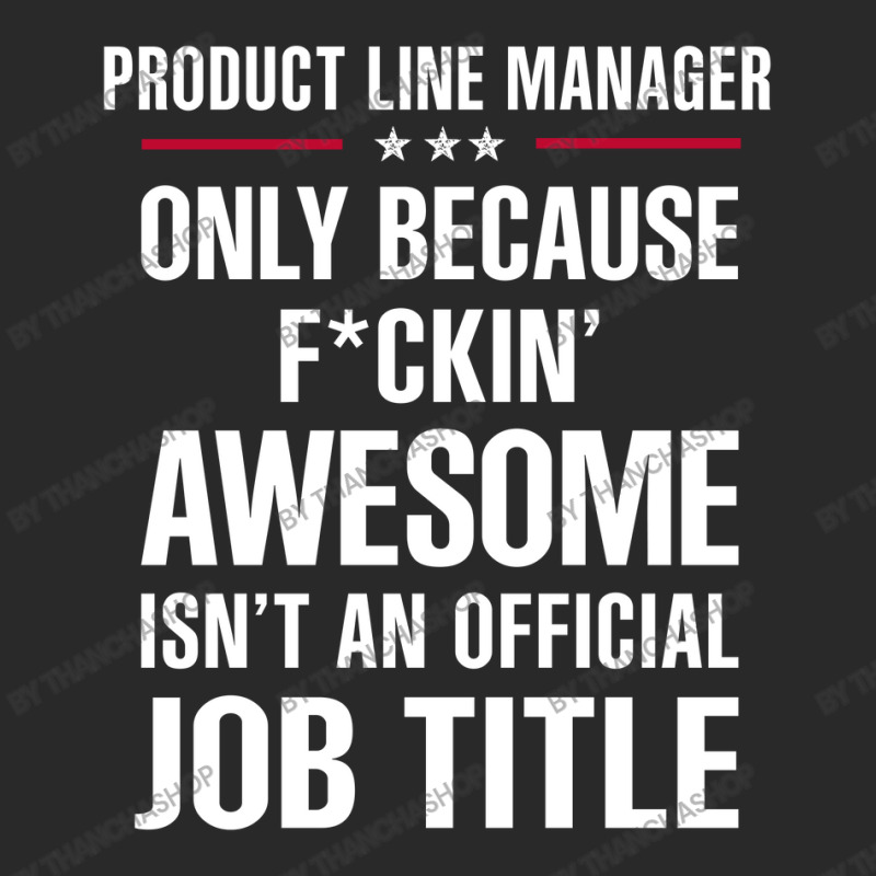 Gift For F Ckin' Awesomw Product Line Manager Toddler T-shirt | Artistshot