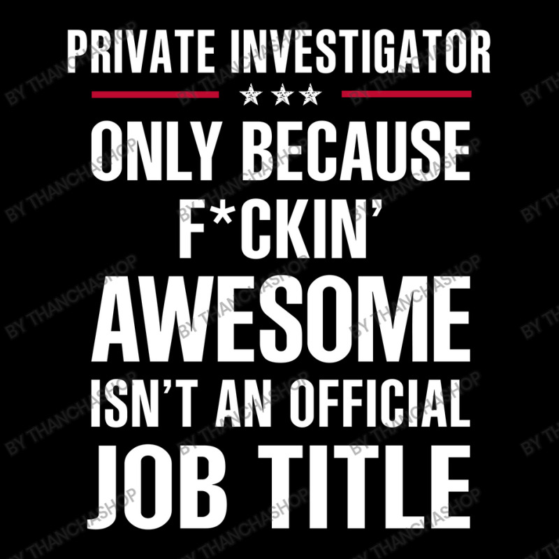 Gift For F Ckin' Awesomw Private Investigator Toddler Sweatshirt by thanchashop | Artistshot