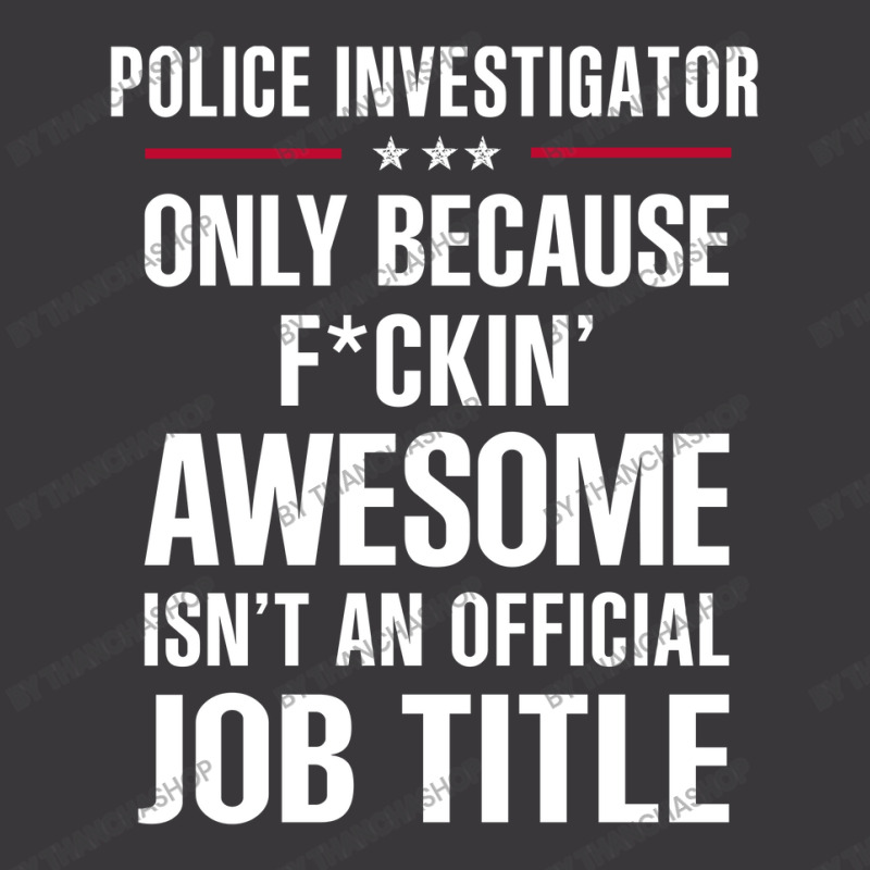 Gift For F Ckin' Awesomw Police Investigator Ladies Curvy T-Shirt by thanchashop | Artistshot