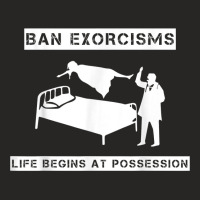 Ban Exorcisms Life Begins At Possession Apparel T Shirt Ladies Fitted T-shirt | Artistshot