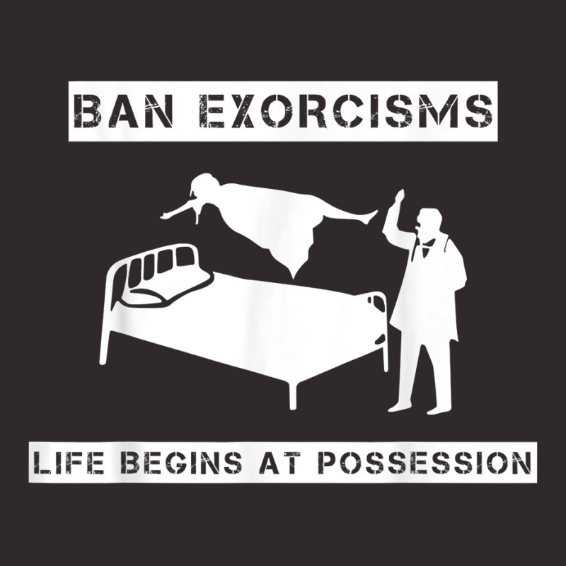 Ban Exorcisms Life Begins At Possession Apparel T Shirt Racerback Tank by cm-arts | Artistshot