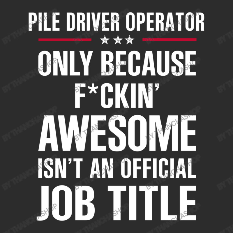 Gift For F Ckin' Awesomw Pile Driver Operator Exclusive T-shirt | Artistshot