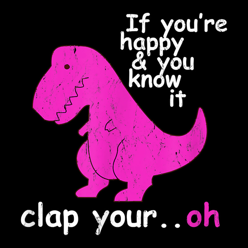 T Rex If You're Happy And You Know It Clap Your Oh   Dino T Shirt V-neck Tee | Artistshot