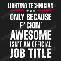 Gift For F Ckin' Awesomw Lighting Technician Classic T-shirt | Artistshot