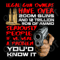 Legal Gun Owners Have 200m Guns And Trillion Ammo V-neck Tee | Artistshot