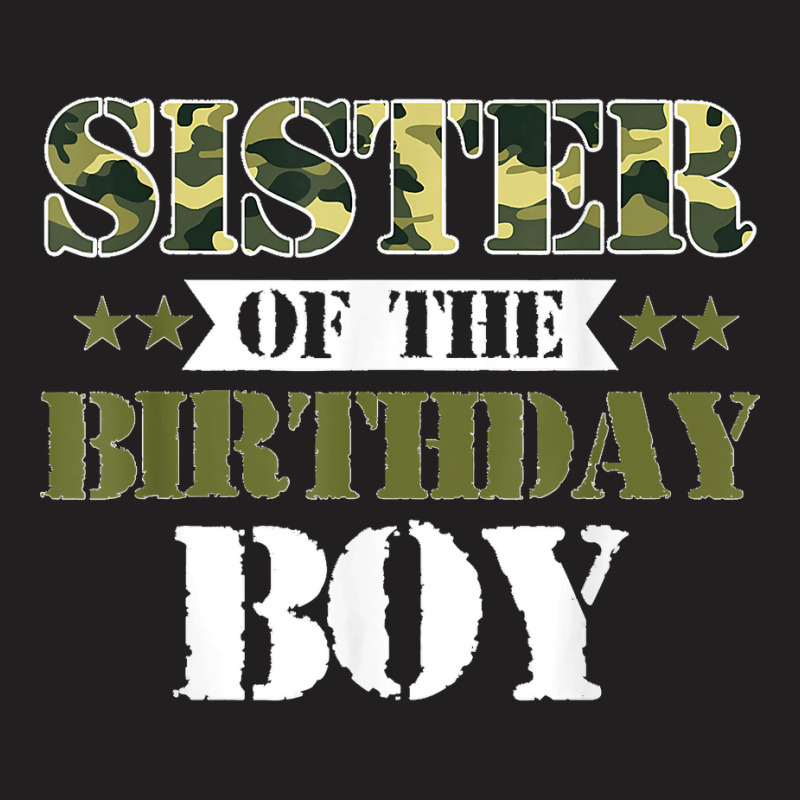 Sister Of The Birthday Boy Shirt Camo Green Army Party T-shirt | Artistshot