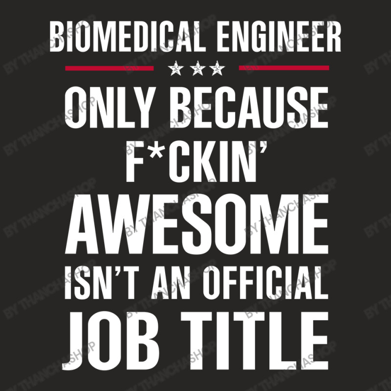 Gift For F Ckin' Awesomw Biomedical Engineer Ladies Fitted T-Shirt by thanchashop | Artistshot