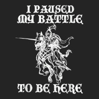 Paused My Battle To Be Here Funny Renaissance Faire Ren Fair T Shirt 3/4 Sleeve Shirt | Artistshot