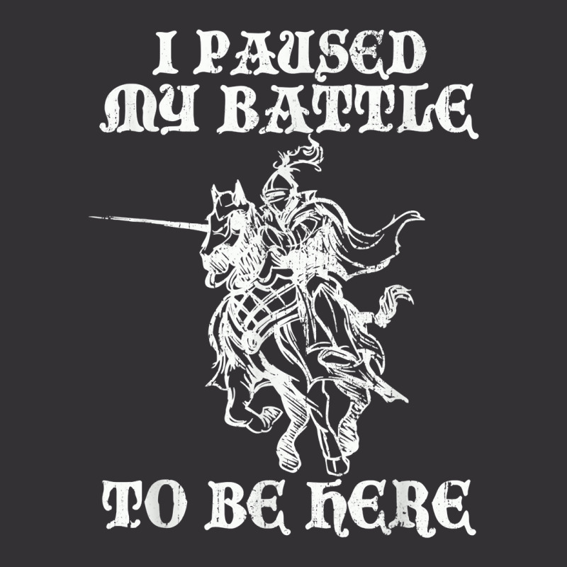 Paused My Battle To Be Here Funny Renaissance Faire Ren Fair T Shirt Vintage Hoodie by lazhehurezhu | Artistshot