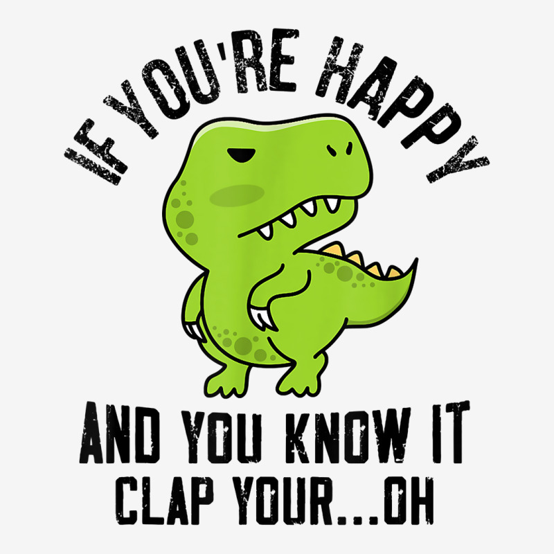 Dinosaur If Youre Happy T Rex You Know It Clap Your Oh T Shirt Adjustable Cap | Artistshot