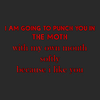 I Am Going To Punch You In The Moth With My Own Mouth Softly T Shirt Printed Hat | Artistshot