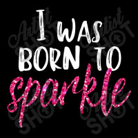 I Was Born To Sparkle Girls N Women Pink T Cropped Sweater | Artistshot