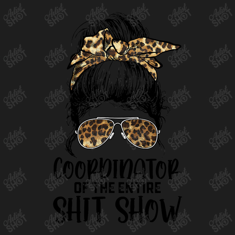 Leopard Women Messy Bun Coordinator Of The Entire Shitshow Classic T-shirt | Artistshot