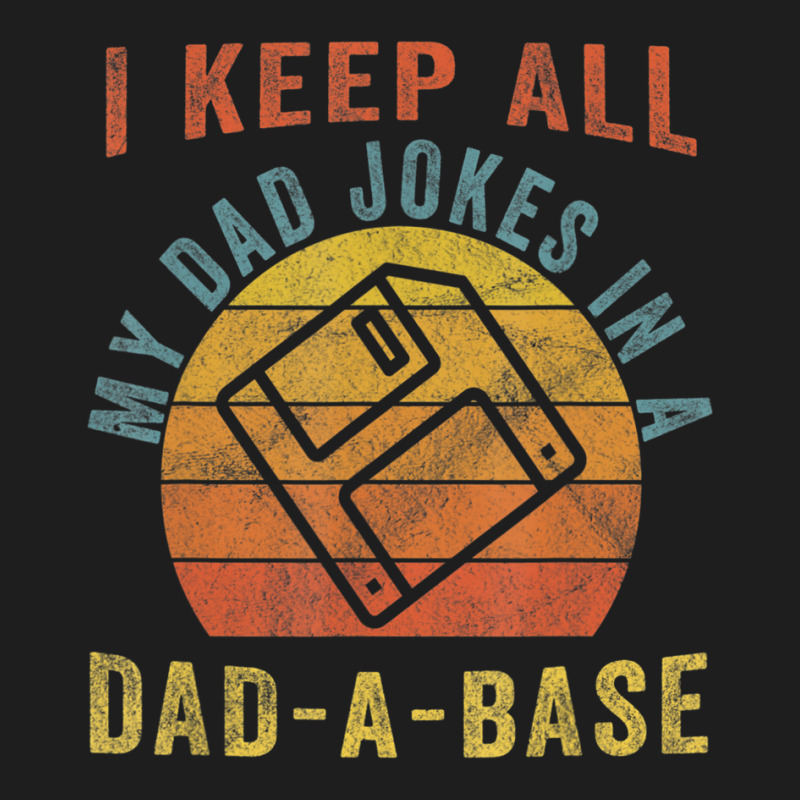 I Keep All My Dad Jokes In A Dad-a-base Vintage Father Dad Classic T-shirt by Jerhogen528 | Artistshot