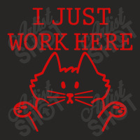 I Just Work Here Ladies Fitted T-shirt | Artistshot