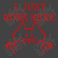 I Just Work Here Vintage T-shirt | Artistshot