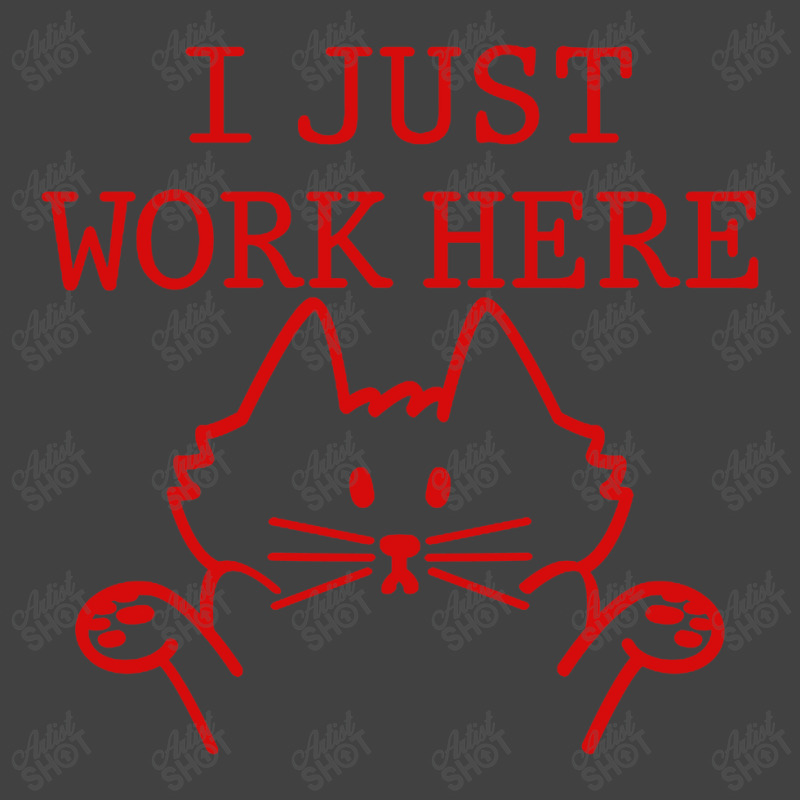 I Just Work Here Vintage T-Shirt by Gubraxx | Artistshot