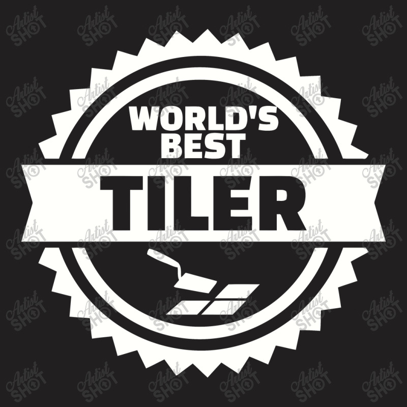 World's Best Tiler, Tiler T-shirt | Artistshot