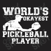 World's Okayest Pickleball Player, Pickleball T-shirt | Artistshot