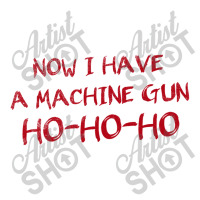 Now I Have A Machine Gun   Die Hard Sticker | Artistshot