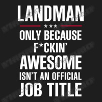 Gift For F Ckin' Awesome Landman Classic T-shirt | Artistshot