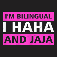 Womens I'm Bilingual I Haha And Jaja Spanish Mexico Spain T Shirt T-shirt | Artistshot