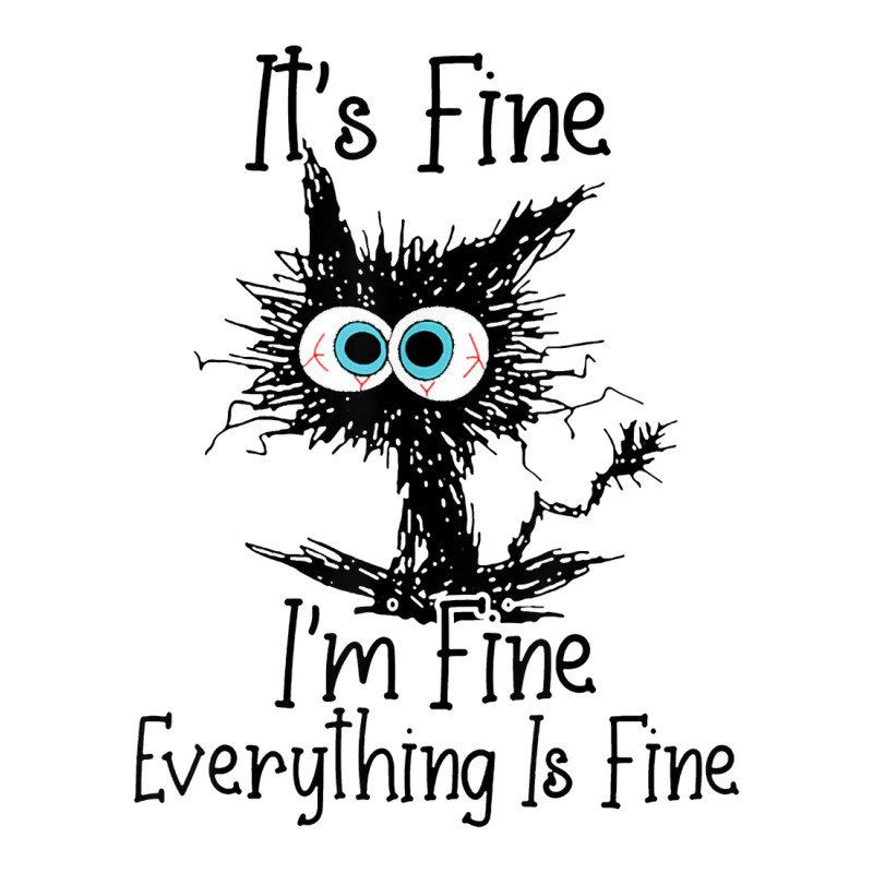 It's Fine I'm Fine Everything Is Fine Cat Funny 3/4 Sleeve Shirt | Artistshot