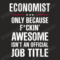 Gift For F Ckin' Awesome Economist Ladies Fitted T-shirt | Artistshot