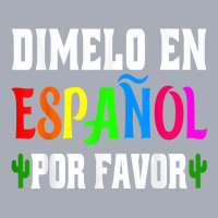 Spanish Language Bilingual Teacher Gift Dimelo En Espanol T Shirt Tank Dress | Artistshot